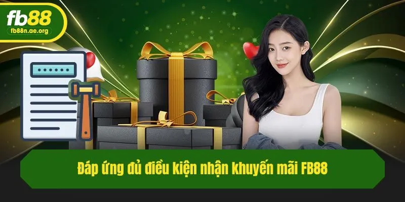 Đáp ứng đủ điều kiện nhận khuyến mãi Fb88