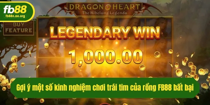 Gợi ý một số kinh nghiệm chơi trái tim của rồng Fb88 bất bại