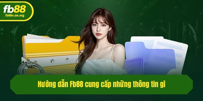 Hướng dẫn Fb88 cung cấp những thông tin gì?
