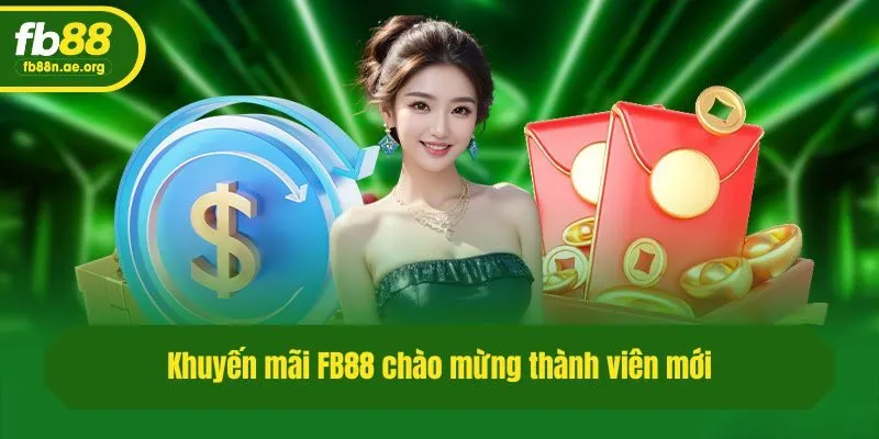 Khuyến mãi Fb88 chào mừng thành viên mới