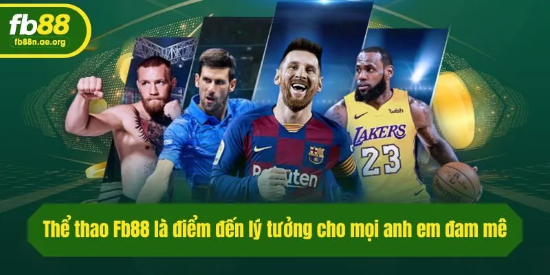 Thể thao Fb88 là điểm đến lý tưởng cho mọi anh em đam mê